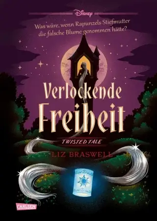 Disney, Liz Braswell: Twisted Tales - Verlockende Freiheit (Rapunzel)