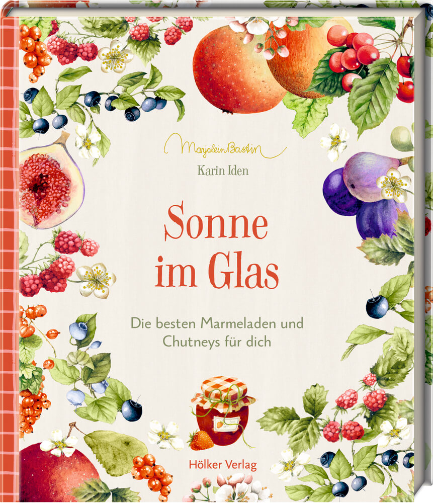 Karin Iden: Sonne im Glas - Die besten Marmeladen und Chutneys (Bastin)