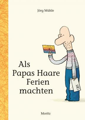 Jörg Mühle - Als Papas Haare Ferien machten
