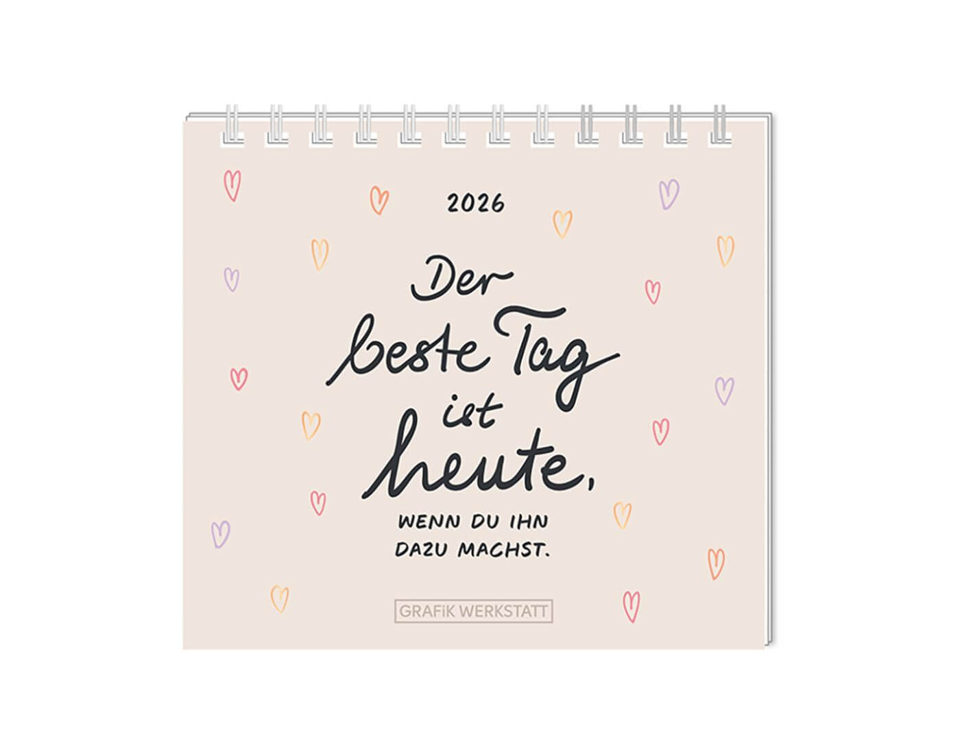 Mini-Kalender 2026 Der beste Tag ist heute...