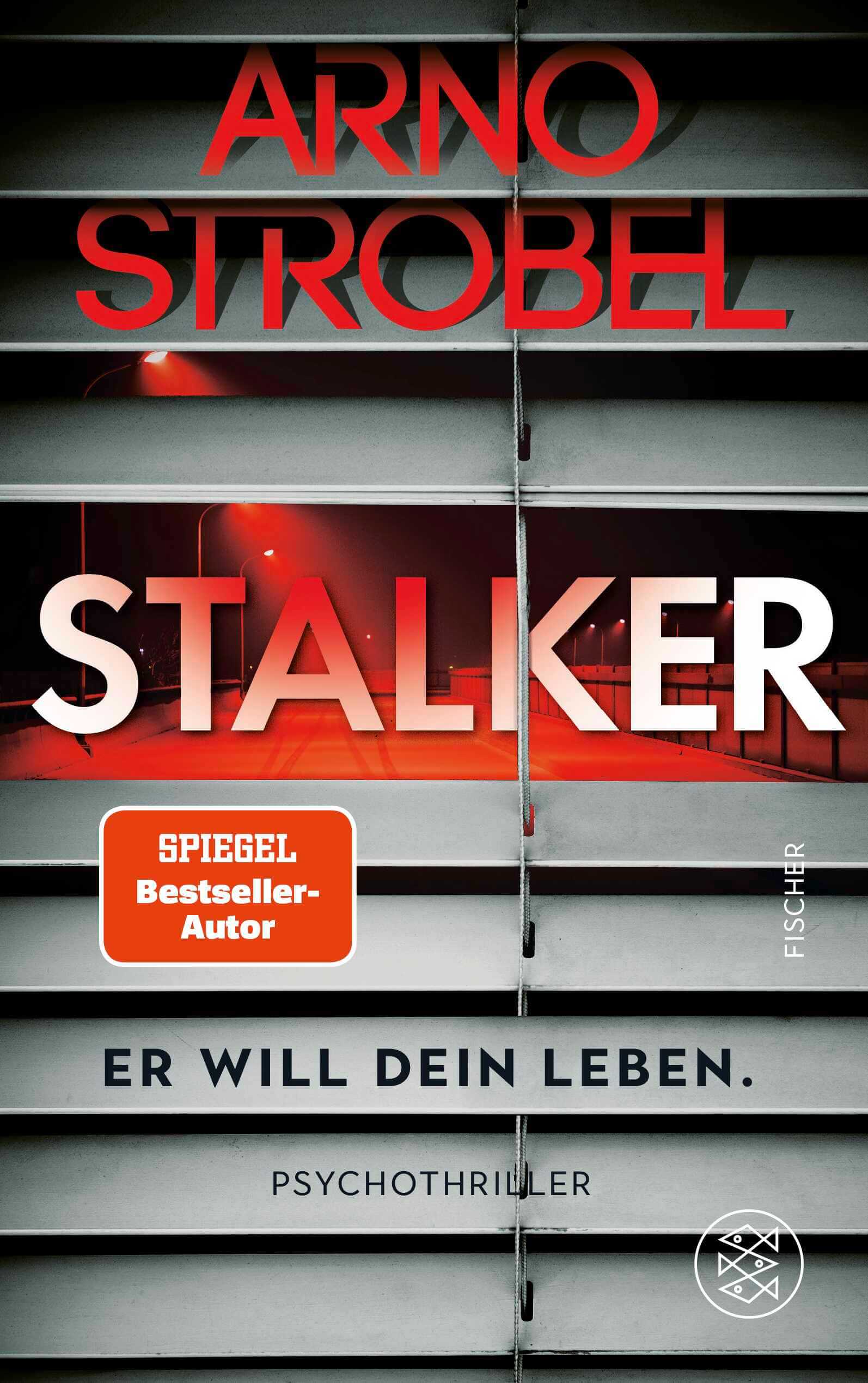 Arno Strobel: Stalker - Er will dein Leben