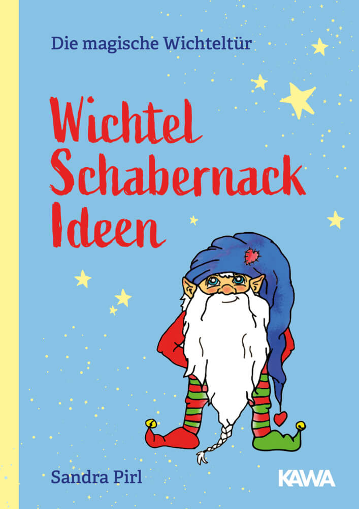 Sandra Pirl: Die magische Wichteltür - Wichtel Schabernack Ideen