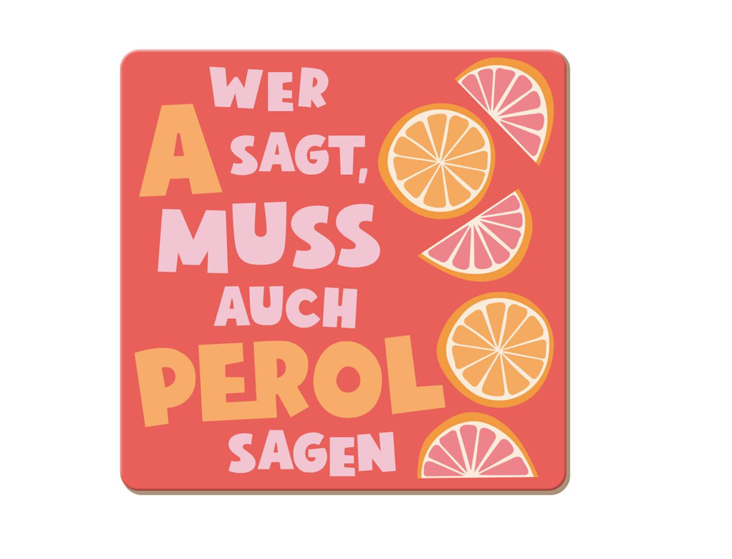 Korkuntersetzer Wer A sagt...