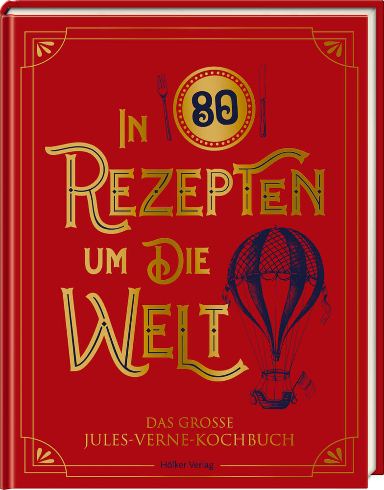 In 80 Rezepten um die Welt - Jules-Verne-Kochbuch