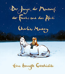 Charlie Mackesy: Der Junge, der Maulwurf, der Fuchs und das Pferd
