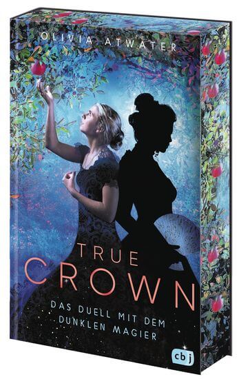 Olivia Atwater: True Crown 3 - Das Duell mit dem dunklen Magier
