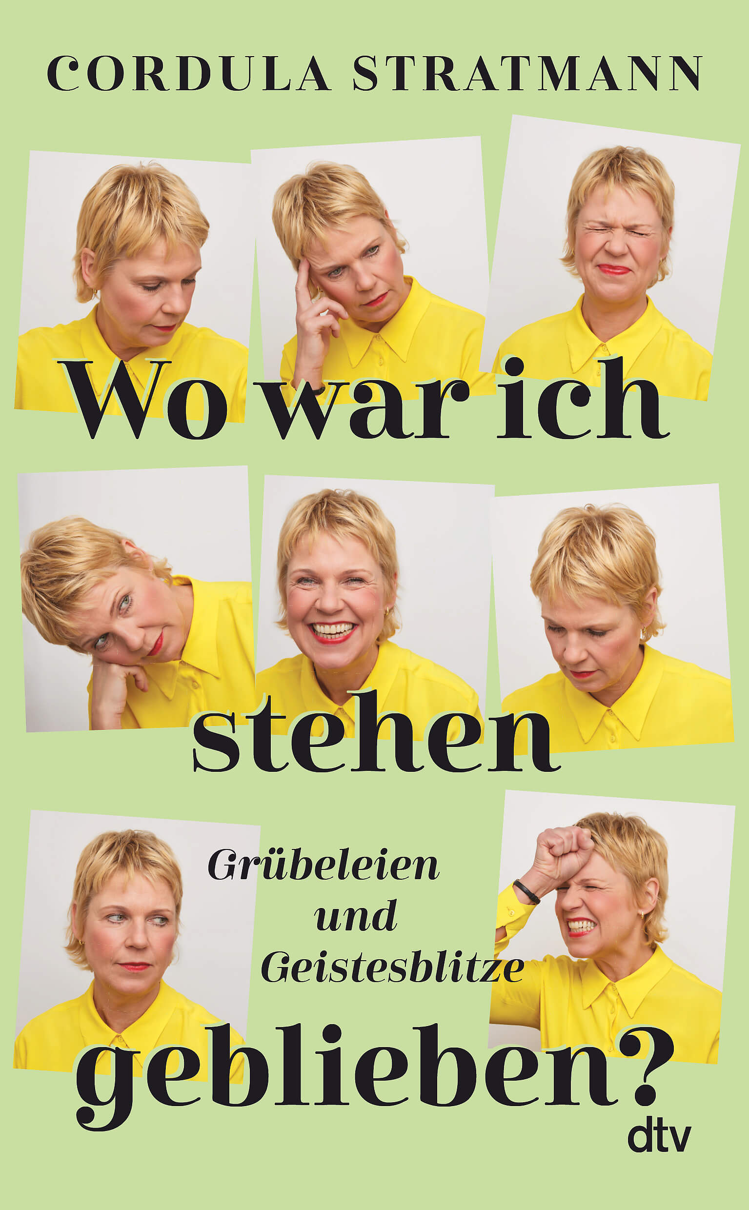 Cordula Stratman: Wo war ich stehen geblieben - Grübeleien und Geistesblitze