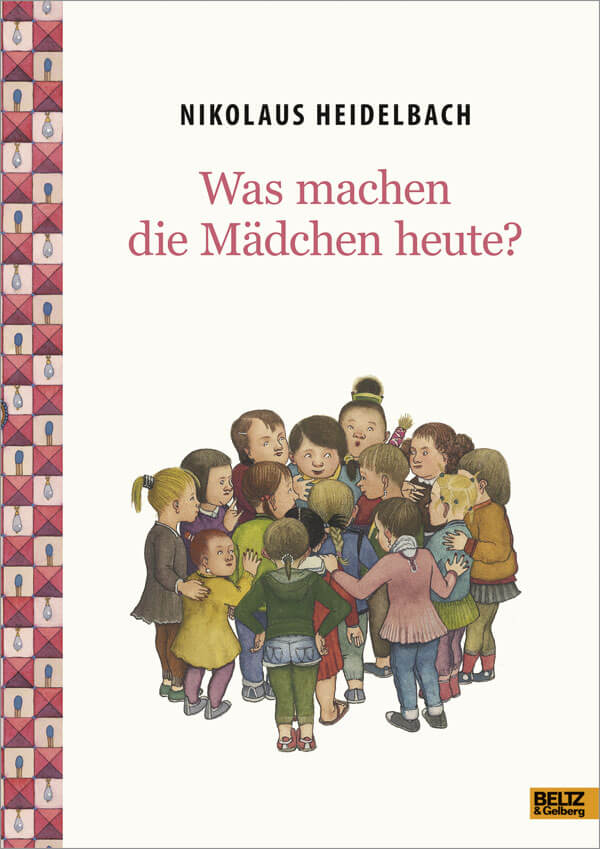 Nikolaus Heidelbach - Was machen die Mädchen heute?