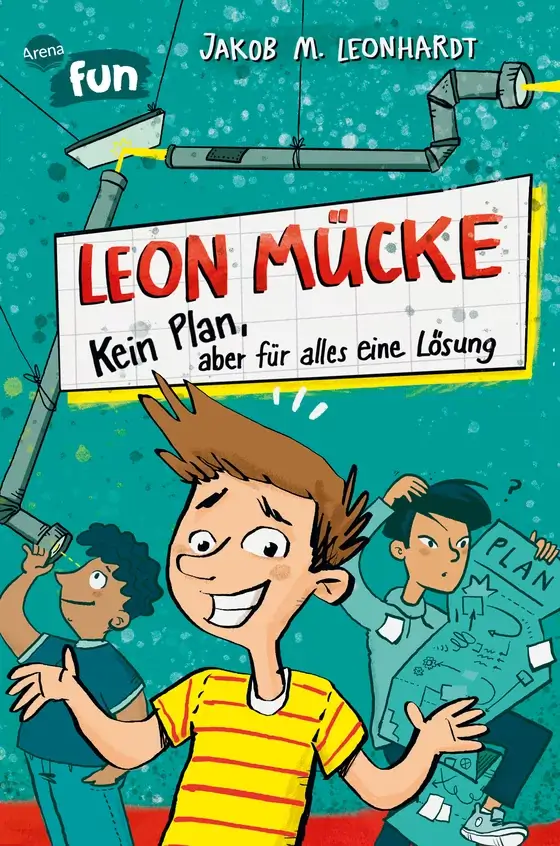 JAKOB M. LEONHARDT, KA SCHMITZ Leon Mücke (1). Kein Plan, aber für alles eine Lösung