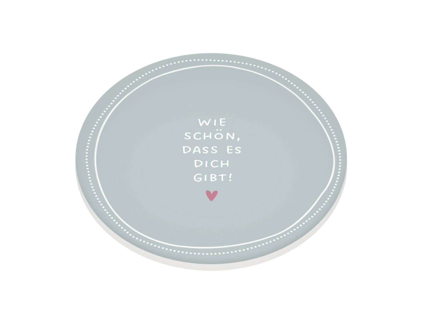 Keramik-Untersetzer Wie schön, dass es dich gibt!