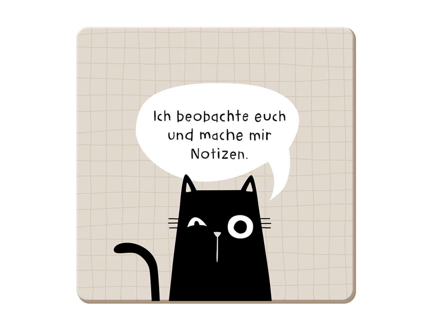 Korkuntersetzer Ich beobachte euch