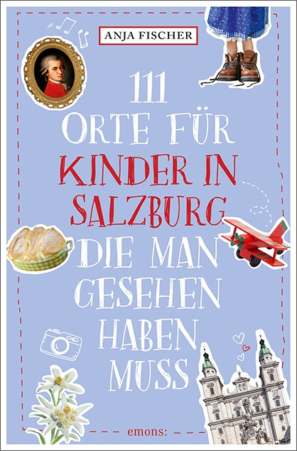 Anja Fischer - 111 Orte für Kinder in Salzburg, die man gesehen haben muss