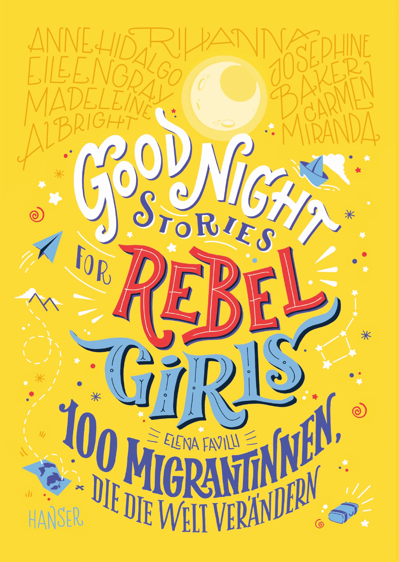 Elena Favilli - Good Night Stories for Rebel Girls - 100 Migrantinnen, die die Welt verändern