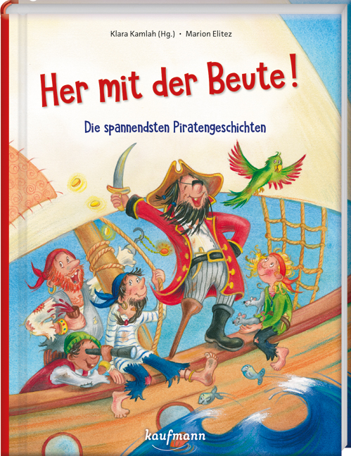 Her mit der Beute! Die spannendsten Piratengeschichten
