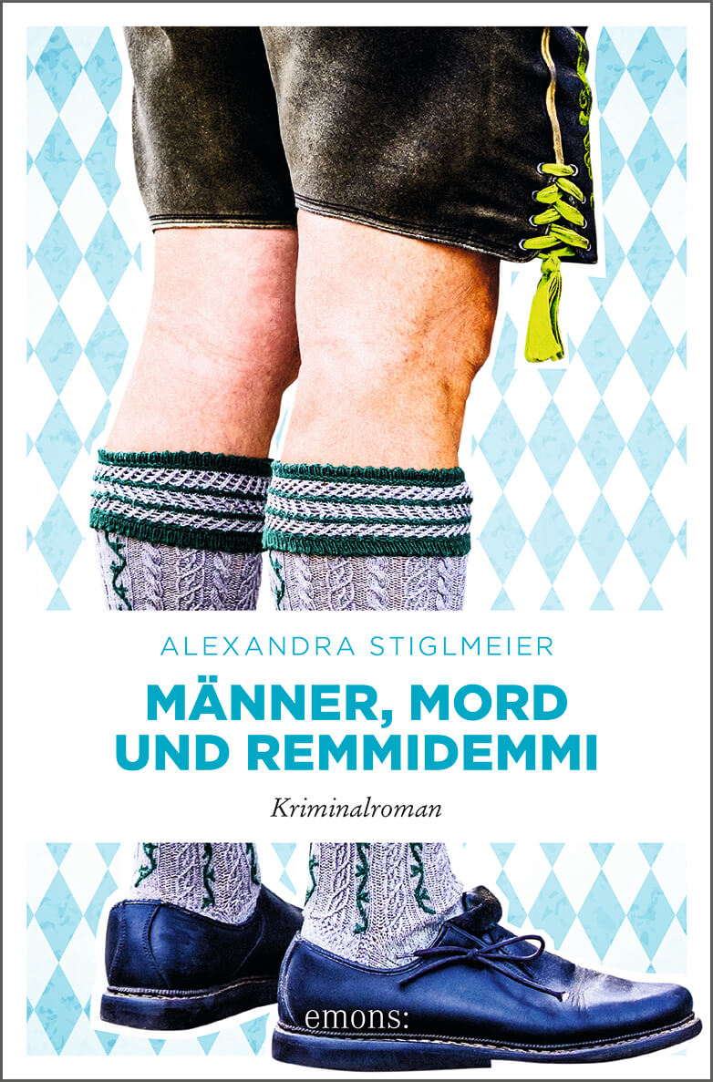 Alexandra Stiglmeier: Männer, Mord und Remmidemmi