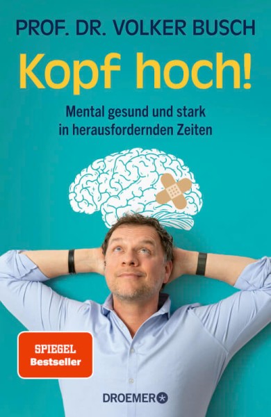 Prof. Dr. Volker Busch: Kopf hoch - Mental gesund und stark in herausfordernden Zeiten