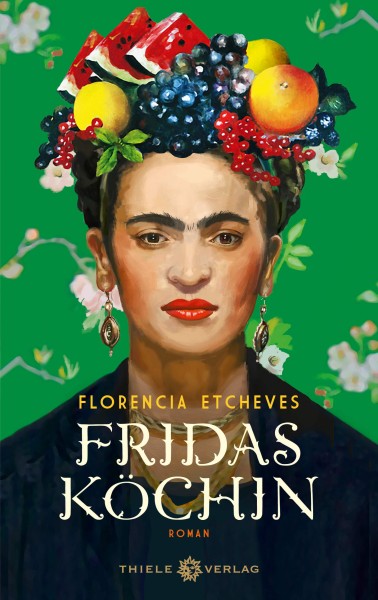 Florencia Etcheves: Fridas Köchin