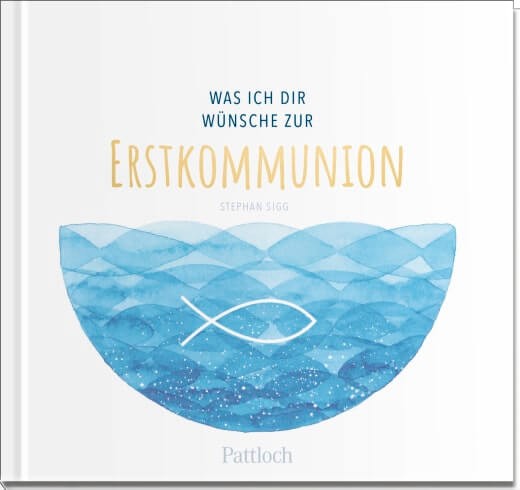 Was ich dir wünsche zur Erstkommunion Geschenkbuch