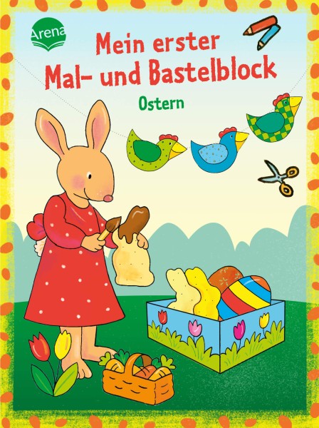 Corinna Beurenmeister: Mein erster Mal- und Bastelblock. - Bunte Ostern