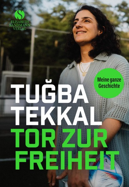 Tuğba Tekkal: Tor zur Freiheit - Meine ganze Geschichte