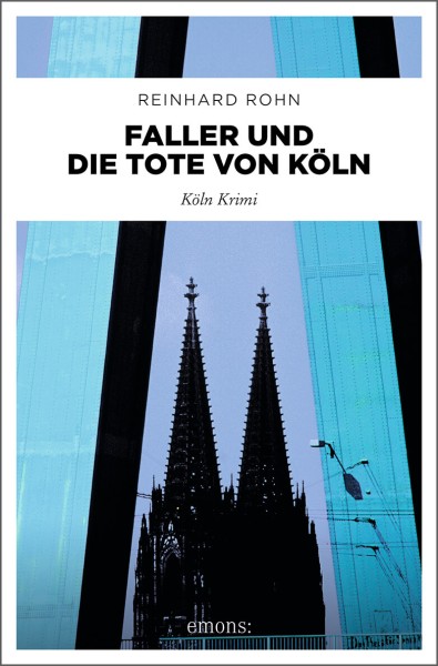 Reinhard Rohn: Faller und die Tote von Köln