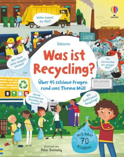 Katie Daynes , Peter Donnelly - Was ist Recycling? Über 45 schlaue Fragen rund ums Thema Müll