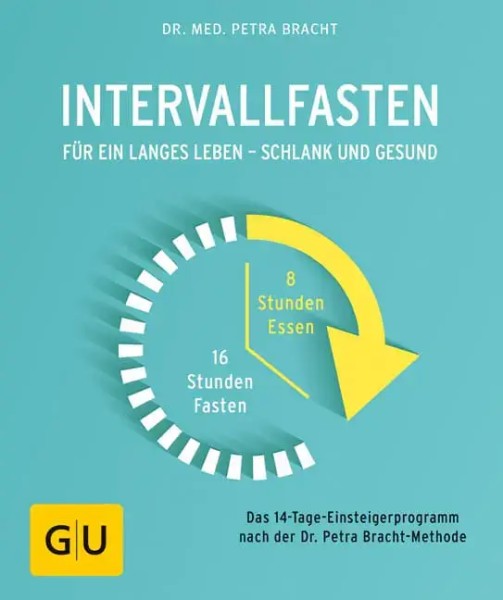 Dr. Med. Petra Bracht: Intervallfasten - Für ein langes Leben - Vegan, schlank und gesund