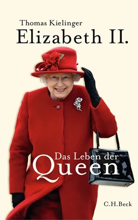 Thomas Kielinger: Elizabeth II. - Das Leben der Queen