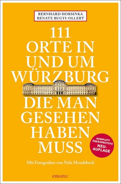 Renate Bugyi-Ollert, Bernhard Horsinka, Nele Moedebeck - 111 Orte in und um Würzburg die man gesehen