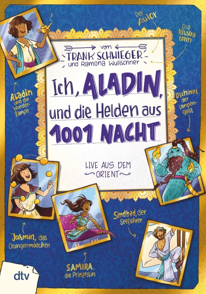 FRANK SCHWIEGER , RAMONA WULTSCHNER:Ich, Aladin, und die Helden aus 1001 Nacht