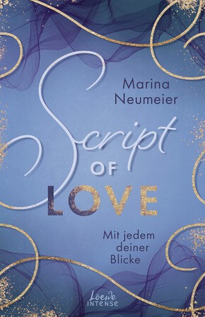 Marina Neumeier: Script of Love - Mit jedem deiner Blicke (Love-Trilogie, Band 2)