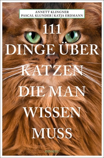 Annett Klingner, Pascal Klunder, Katja Erdmann - 111 Dinge über Katzen, die man wissen muss