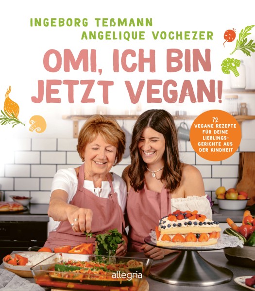 Ingeborg Teßmann, Angelique Vochezer: Omi, ich bin jetzt vegan!
