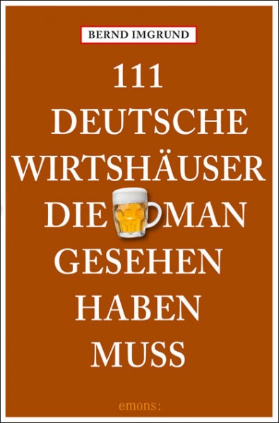 Bernd Imgrund - 111 deutsche Wirtshäuser, die man gesehen haben muss