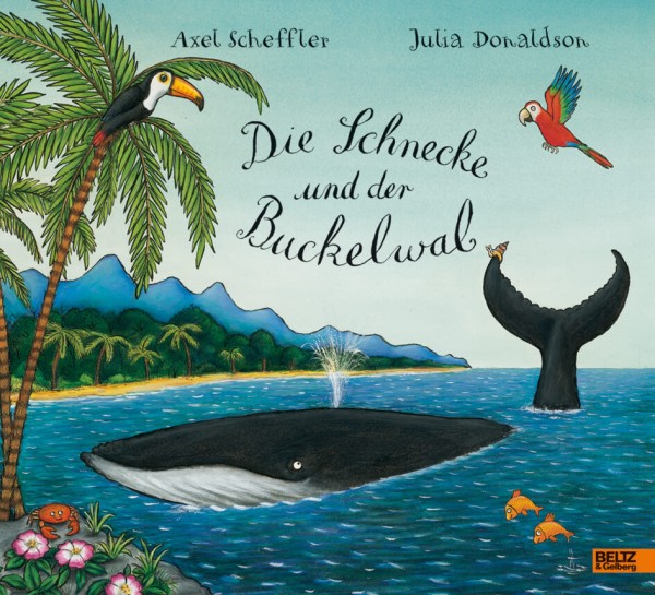 Axel Scheffler & Julia Donaldson: Schnecke und der Buckelwal