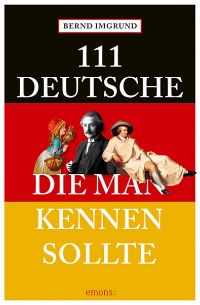 Bernd Imgrund - 111 Deutsche, die man kennen sollte
