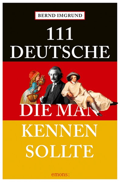 Bernd Imgrund - 111 Deutsche, die man kennen sollte