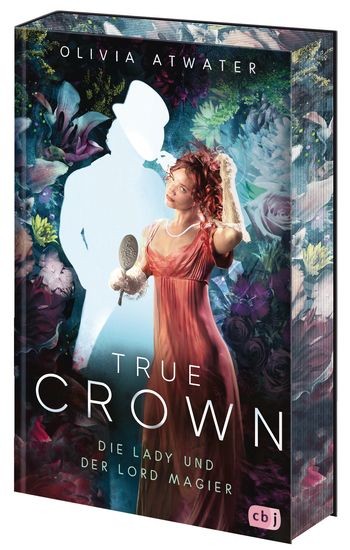 Olivia Atwater: True Crown 1 - Die Lady und der Lord Magier