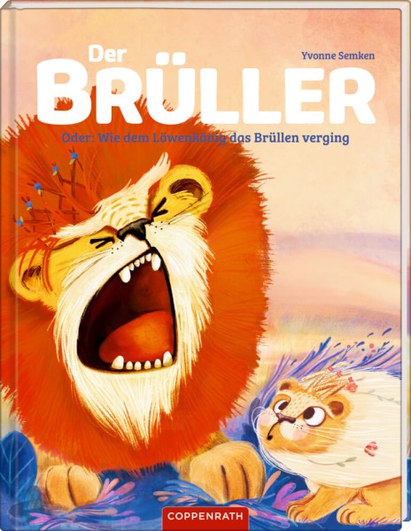 Der Brüller - Oder: Wie dem Löwenkönig das Brüllen verging