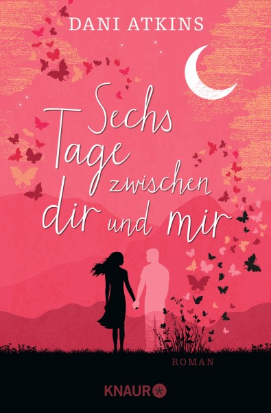 Dani Atkins: Sechs Tage zwischen dir und mir