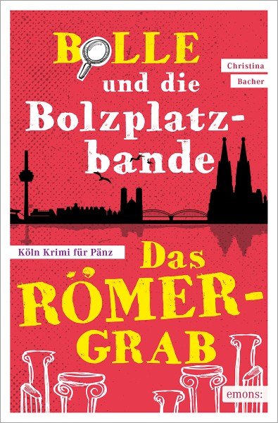 Christina Bacher - Bolle und die Bolzplatzbande: Das Römergrab