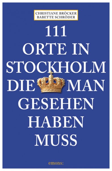 Christiane Bröcker, Babette Schröder - 111 Orte in Stockholm, die man gesehen haben muss