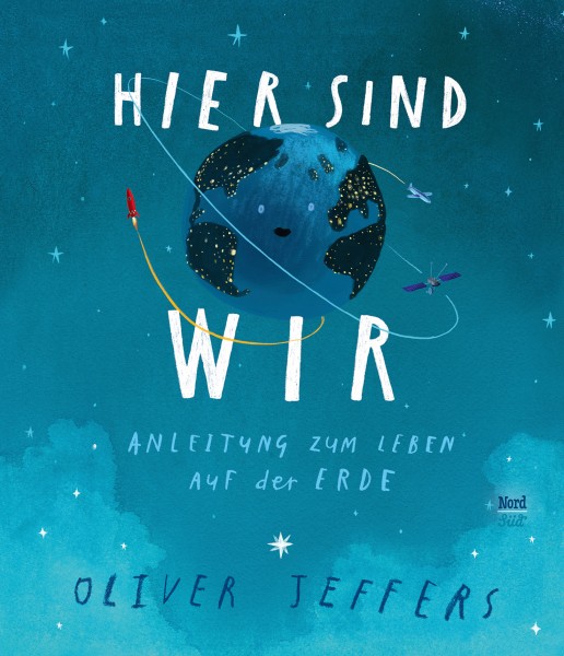 Oliver Jeffers: Hier sind wir - Anleitung zum Leben auf der Erde