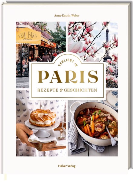 Verliebt in Paris - Rezepte und Geschichten