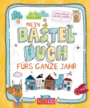 Bastelbuch fürs ganze Jahr