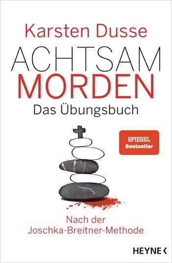 Karsten Dusse - Achtsam morden: Das Übungsbuch nach der Joschka-Breitner-Methode