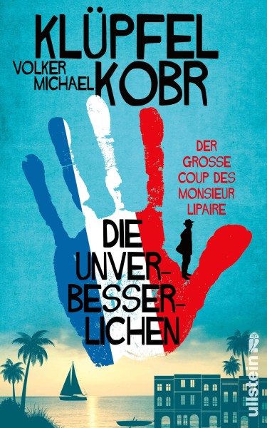 Volker Klüpfel, Michael Kobr: Die Unverbesserlichen 1 – Der große Coup des Monsieur Lipaire