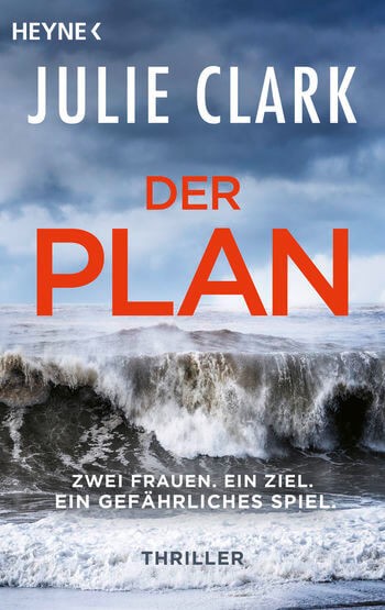 Julie Clark: Der Plan – Zwei Frauen. Ein Ziel. Ein gefährliches Spiel.
