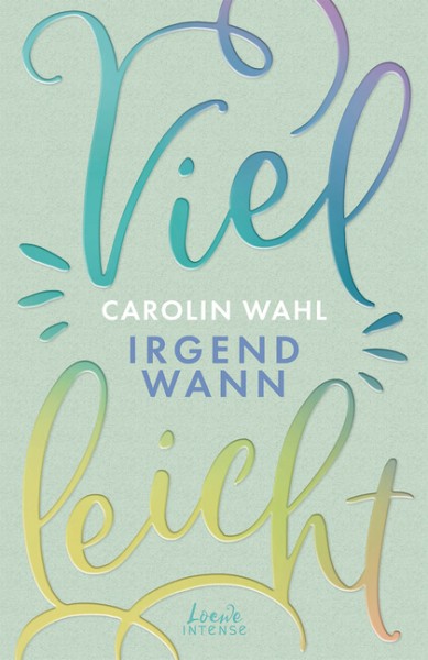 Carolin Wahl: Vielleicht irgendwann (Vielleicht-Trilogie, Band 3)