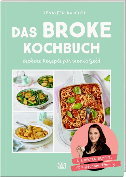 Jennifer Kuschel: Das BROKE Kochbuch